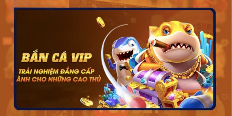 bắn cá vip