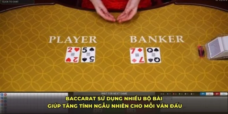 Baccarat sử dụng nhiều bộ bài giúp tăng tính ngẫu nhiên cho mỗi ván đấu