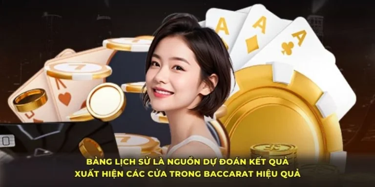 Bảng lịch sử là nguồn dự đoán kết quả xuất hiện các cửa trong Baccarat hiệu quả