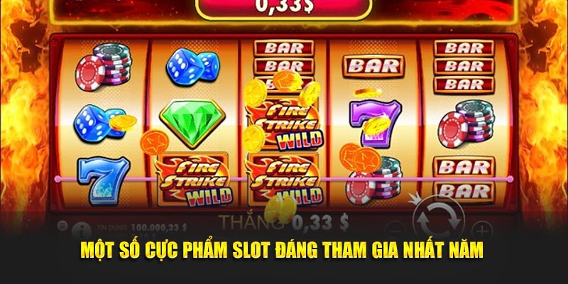 Một số cực phẩm slot đáng tham gia nhất năm