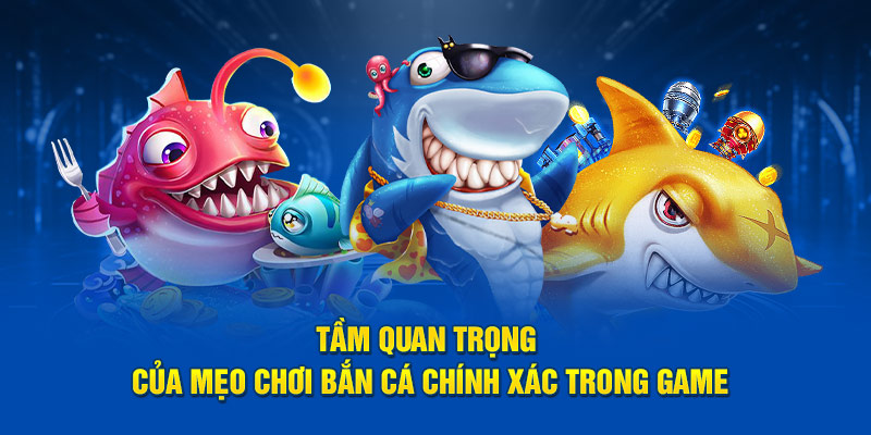 Vận dụng chiến thuật hiệu quả trong luật chơi bắn cá