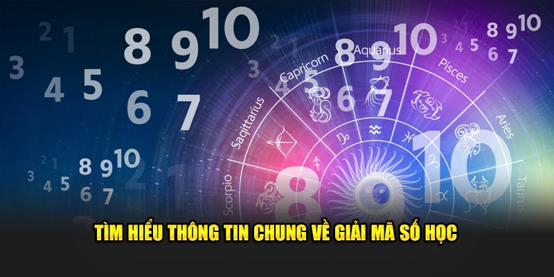 Tìm hiểu thông tin chung về giải mã số học