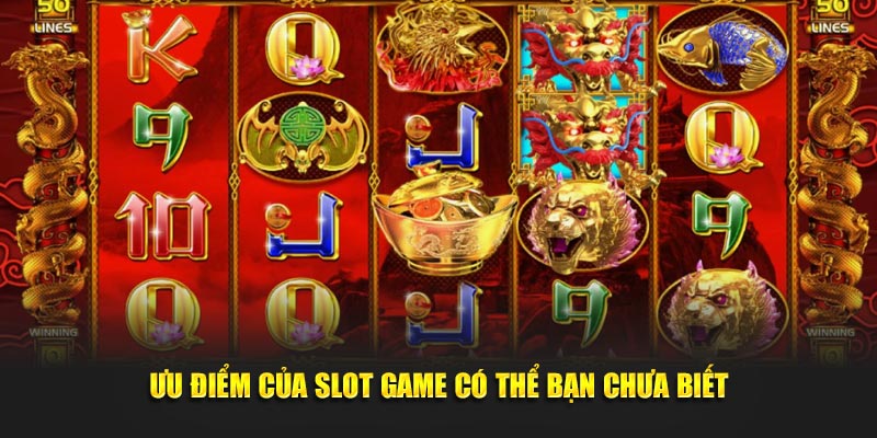 Ưu điểm của slot game có thể bạn chưa biết